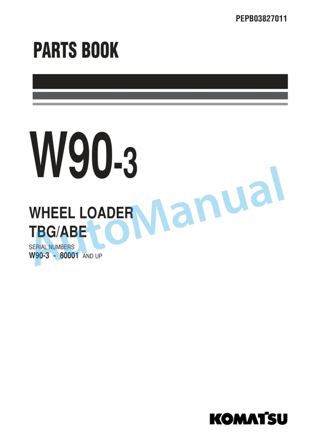 Komatsu W90-3 Wheel Loader Parts Manual PEPB03827011 1 Komatsu W90-3 Wheel Loader Parts Manual PEPB03827011