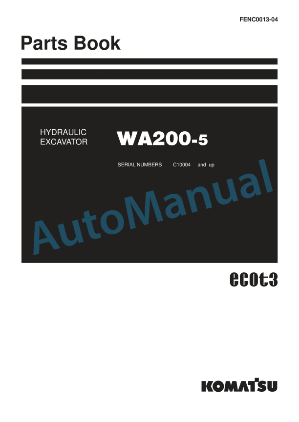Komatsu WA200-5 Wheel Loader, SAA6D102E-2EE-8 Parts Manual FENC0013-04 1 Komatsu WA200-5 Wheel Loader, SAA6D102E-2EE-8 Parts Manual FENC0013-04