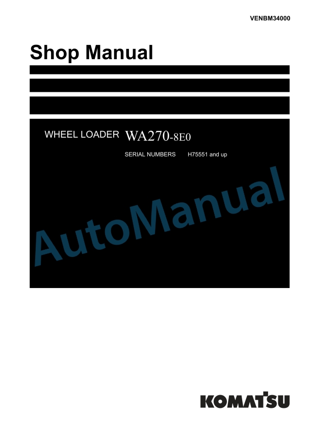 Komatsu WA270-8E0 Wheel Loader Shop Manual VENBM34000 1 Komatsu WA270-8E0 Wheel Loader Shop Manual VENBM34000