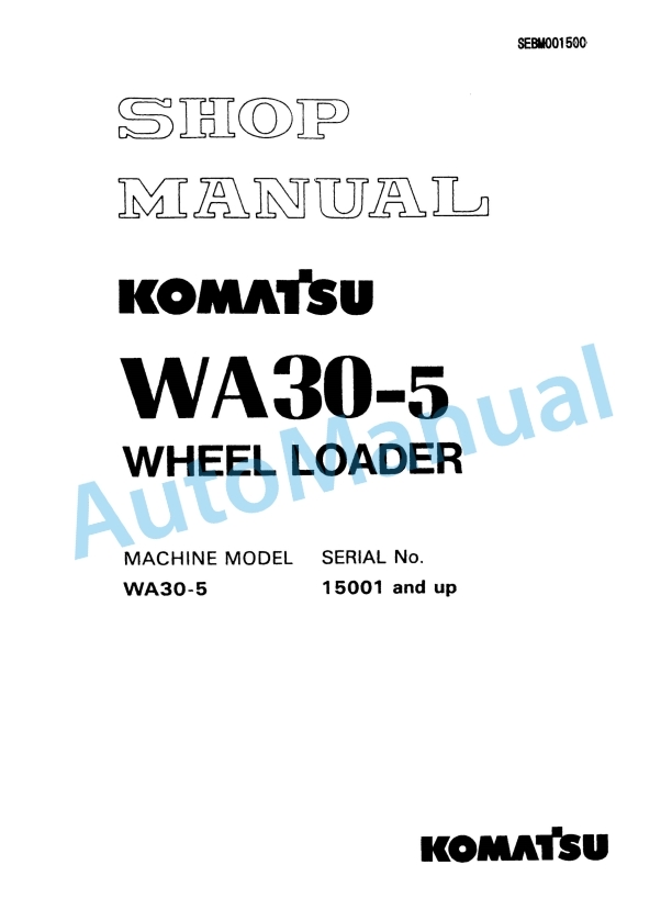 Komatsu WA30-5 Wheel Loader Shop Manual SEBM001500 1 Komatsu WA30-5 Wheel Loader Shop Manual SEBM001500