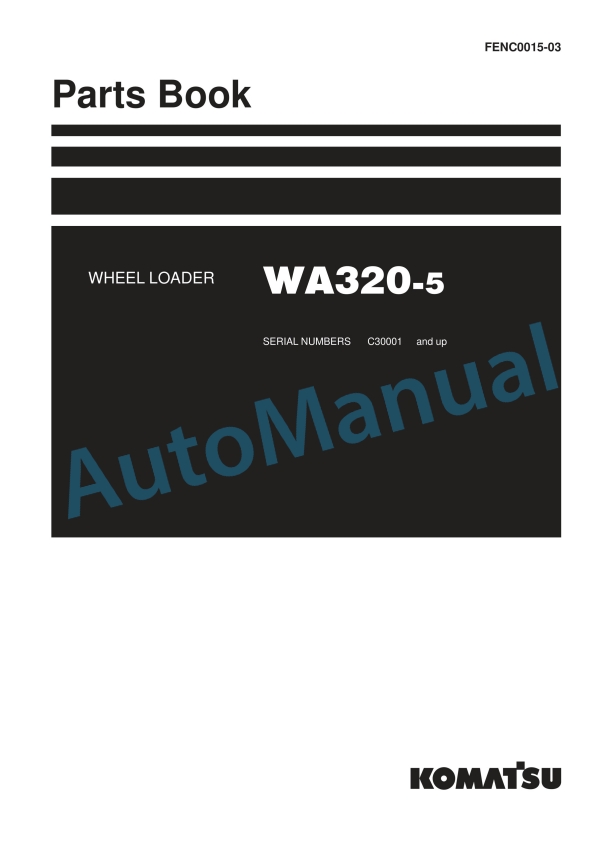 Komatsu WA320-5 Wheel Loader Parts Manual FENC0015-03 1 Komatsu WA320-5 Wheel Loader Parts Manual FENC0015-03