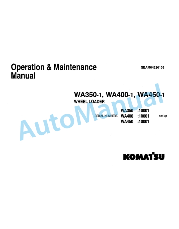 Komatsu WA350-1, WA400-1, WA450-1 Wheel Loader Operation and Maintenance Manual SEAM04230103 1 Komatsu WA350-1, WA400-1, WA450-1 Wheel Loader Operation and Maintenance Manual SEAM04230103