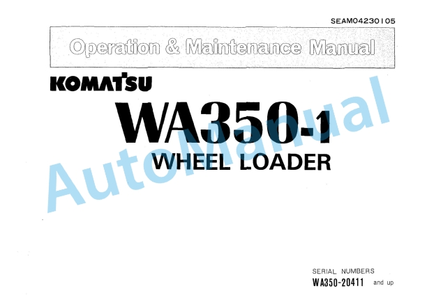 Komatsu WA350-1 Wheel Loader Operation and Maintenance Manual SEAM04230105 1 Komatsu WA350-1 Wheel Loader Operation and Maintenance Manual SEAM04230105