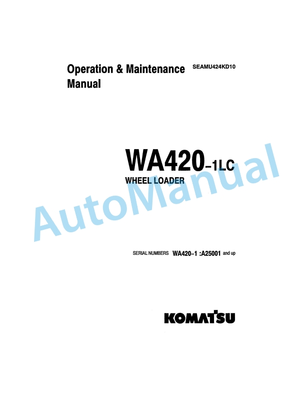 Komatsu WA420-1LC Wheel Loader Operation and Maintenance Manual SEAMU424KD10 1 Komatsu WA420-1LC Wheel Loader Operation and Maintenance Manual SEAMU424KD10