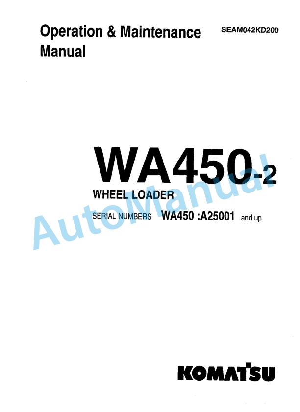 Komatsu WA450-2 Wheel Loader Operation and Maintenance Manual SEAM042KD200 1 Komatsu WA450-2 Wheel Loader Operation and Maintenance Manual SEAM042KD200