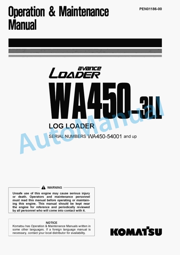 Komatsu WA450-3LL Avance Log Loader Operation and Maintenance Manual PEN01186-00 1 Komatsu WA450-3LL Avance Log Loader Operation and Maintenance Manual PEN01186-00
