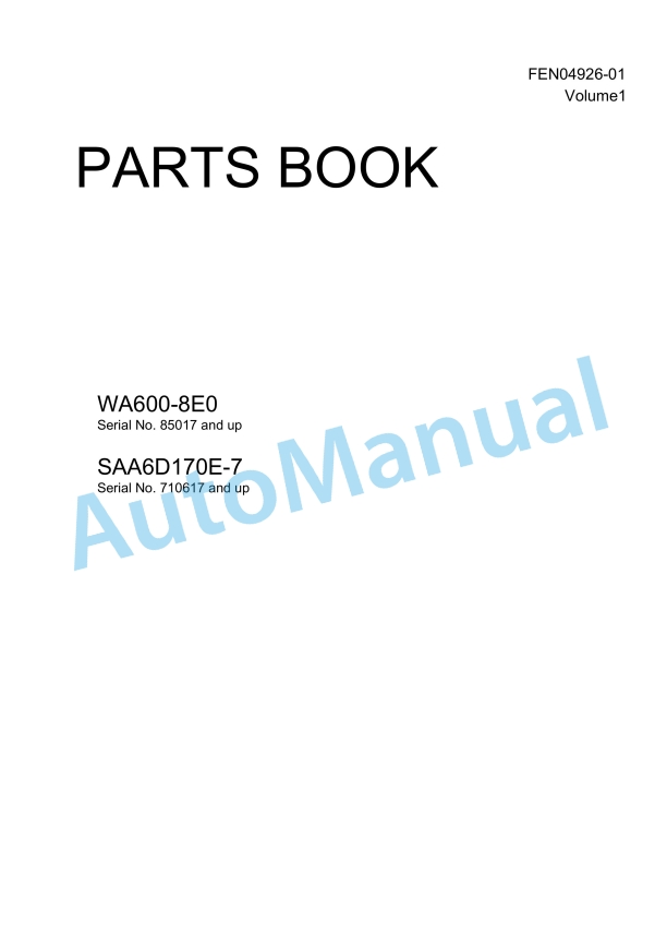 Komatsu WA600-8E0 Wheel Loader Parts Manual FEN04926-01_Volume1 1 Komatsu WA600-8E0 Wheel Loader Parts Manual FEN04926-01_Volume1