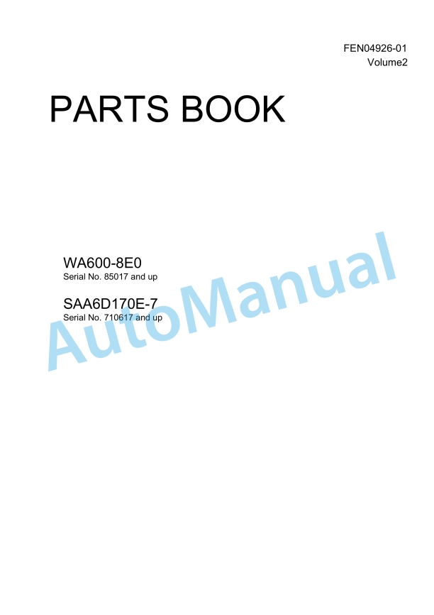 Komatsu WA600-8E0 Wheel Loader Parts Manual FEN04926-01_Volume2 1 Komatsu WA600-8E0 Wheel Loader Parts Manual FEN04926-01_Volume2