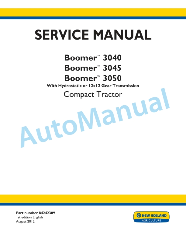 New Holland 3040, 3045, 3050 Boomer With Hydrostatic or 12x12 Gear Transmission Compact Tractor Service Manual 84242309