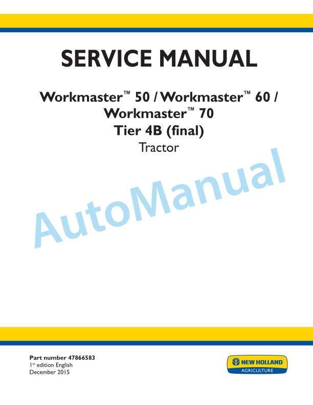 New Holland 50, 60, 70 Workmaster Tier 4B Final Tractor Service Manual 47866583 1 New Holland 50, 60, 70 Workmaster Tier 4B Final Tractor Service Manual 47866583