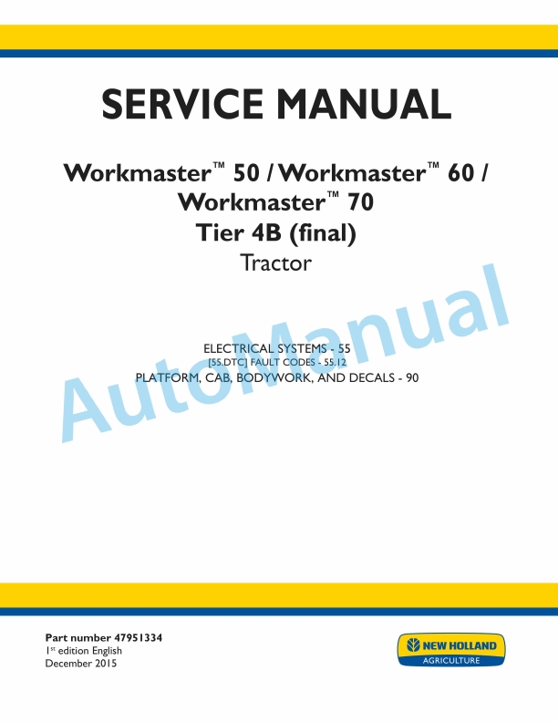 New Holland 50, 60, 70 Workmaster Tier 4B Final Tractor Service Manual 47951334 1 New Holland 50, 60, 70 Workmaster Tier 4B Final Tractor Service Manual 47951334