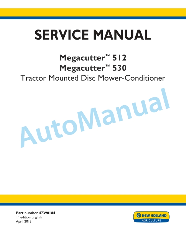 New Holland 512, 530 Megacutter Tractor Mounted Disc Mower-Conditioner Service Manual 47390184 1 New Holland 512, 530 Megacutter Tractor Mounted Disc Mower-Conditioner Service Manual 47390184