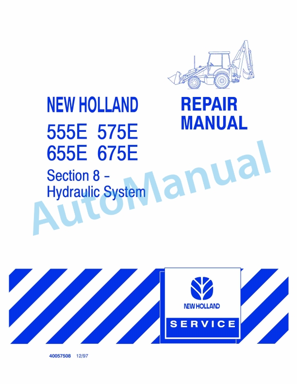 New Holland 555E, 575E, 655E, 675E Hydraulic System Repair Manual 40057508 1 New Holland 555E, 575E, 655E, 675E Hydraulic System Repair Manual 40057508
