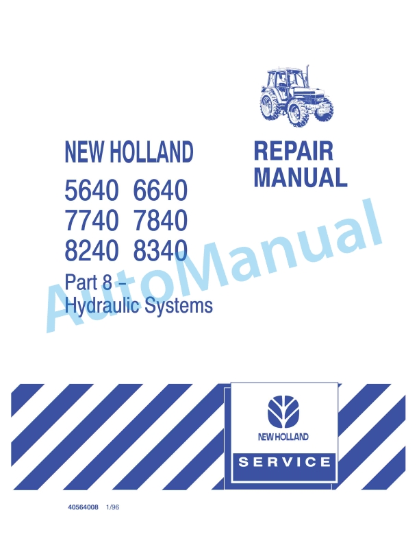 New Holland 5640, 6640, 7740, 7840, 8240, 8340 Hydraulic System Repair Manual 40564008 1 New Holland 5640, 6640, 7740, 7840, 8240, 8340 Hydraulic System Repair Manual 40564008