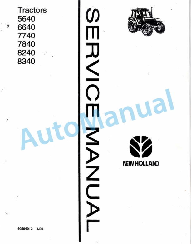New Holland 5640, 6640, 7740, 7840, 8240, 8340 Tractor Service Manual 40564012 1 New Holland 5640, 6640, 7740, 7840, 8240, 8340 Tractor Service Manual 40564012