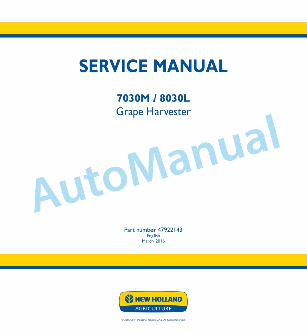 New Holland 7030M, 8030L Grape Harvester Service Manual 47922143 1 New Holland 7030M, 8030L Grape Harvester Service Manual 47922143