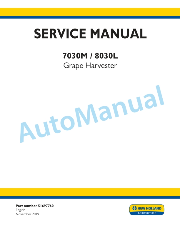 New Holland 7030M, 8030L Grape Harvester Service Manual 51697760 1 New Holland 7030M, 8030L Grape Harvester Service Manual 51697760