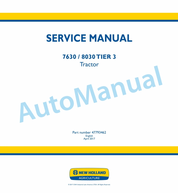 New Holland 7630, 8030 Tier 3 Tractor Service Manual 47793462 1 New Holland 7630, 8030 Tier 3 Tractor Service Manual 47793462