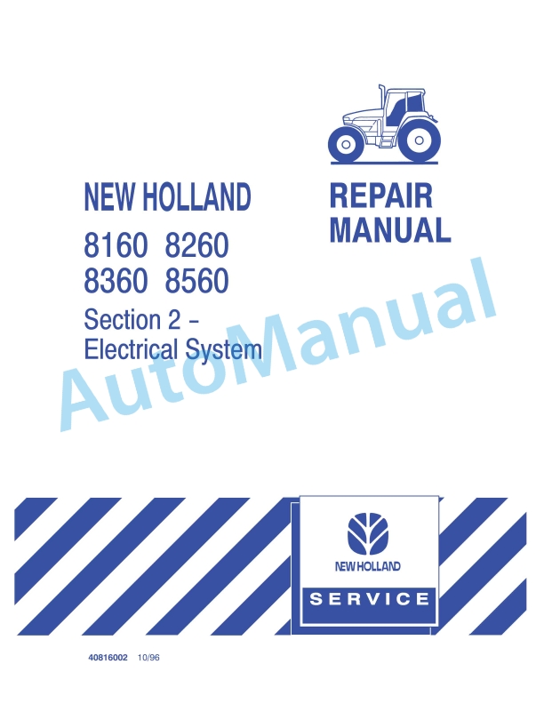 New Holland 8160, 8260, 8360, 8560 Electrical System Repair Manual 40816002 1 New Holland 8160, 8260, 8360, 8560 Electrical System Repair Manual 40816002