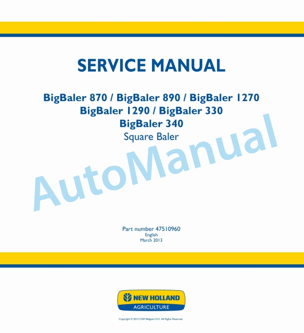 New Holland 870, 890, 1270, 1290, 330, 340 BigBaler Square Baler Service Manual 47510960 1 New Holland 870, 890, 1270, 1290, 330, 340 BigBaler Square Baler Service Manual 47510960