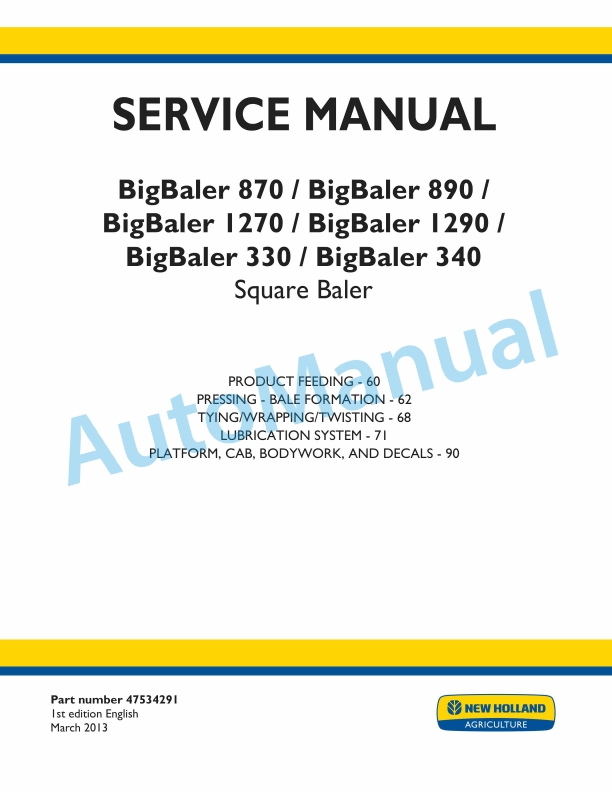 New Holland 870, 890, 1270, 1290, 330, 340 BigBaler Square Baler Service Manual 47534291 1 New Holland 870, 890, 1270, 1290, 330, 340 BigBaler Square Baler Service Manual 47534291