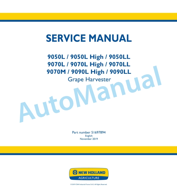 New Holland 9050L, 9050L High, 9050LL, 9070L, 9070L High, 9070LL, 9070M, 9090L High, 9090LL Grape Harvester Service Manual 51697894 1 New Holland 9050L, 9050L High, 9050LL, 9070L, 9070L High, 9070LL, 9070M, 9090L High, 9090LL Grape Harvester Service Manual 51697894