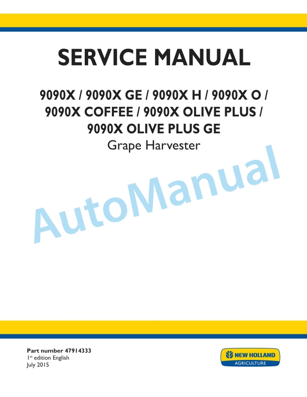 New Holland 9090X, 9090X GE, 9090X H, 9090X O, 9090X COFFEE, 9090X OLIVE PLUS, 9090X OLIVE PLUS GE Grape Harvester Service Manual 47914333 1 New Holland 9090X, 9090X GE, 9090X H, 9090X O, 9090X COFFEE, 9090X OLIVE PLUS, 9090X OLIVE PLUS GE Grape Harvester Service Manual 47914333
