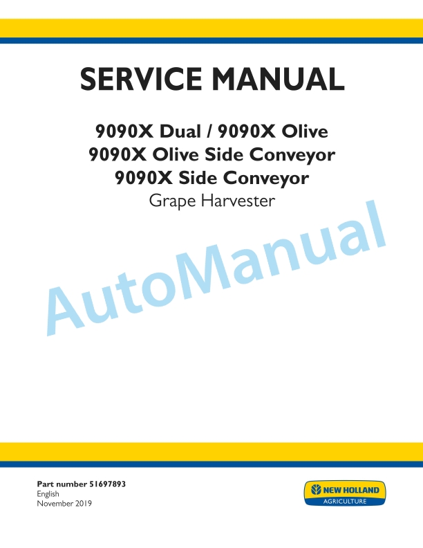 New Holland 9090X Dual, 9090X Olive, 9090X Olive Side Conveyor, 9090X Side Conveyor Grape Harvester Service Manual 51697893 1 New Holland 9090X Dual, 9090X Olive, 9090X Olive Side Conveyor, 9090X Side Conveyor Grape Harvester Service Manual 51697893
