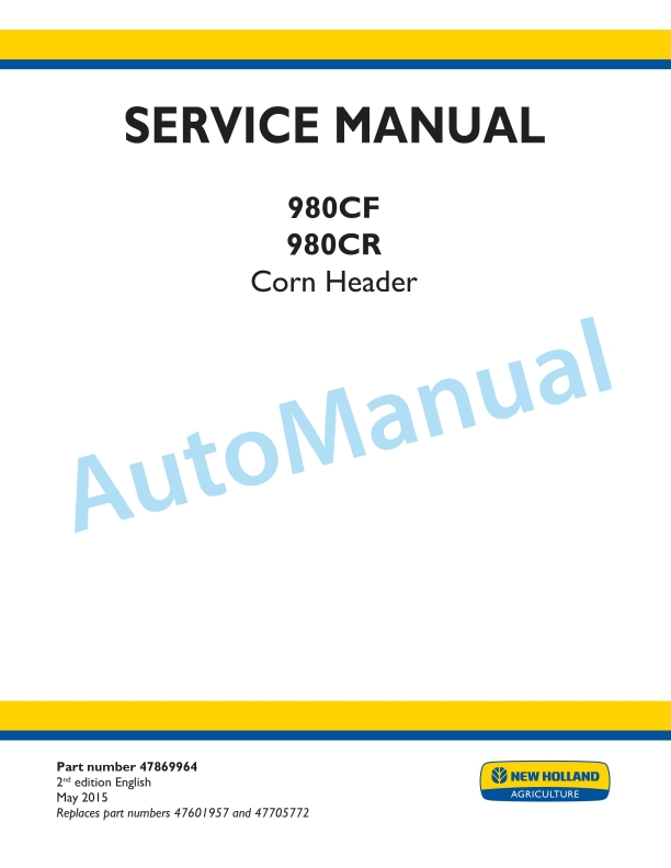 New Holland 980CF, 980CR Corn Header Service Manual 47869964 1 New Holland 980CF, 980CR Corn Header Service Manual 47869964