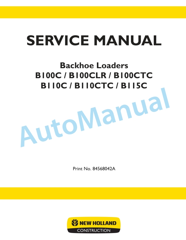 New Holland B100C, B100C LR, B100C TC, B110C, B110C TC, B115C Loader Backhoe Service Manual 84568042A 1 New Holland B100C, B100C LR, B100C TC, B110C, B110C TC, B115C Loader Backhoe Service Manual 84568042A
