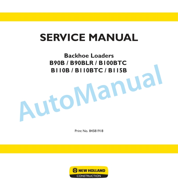 New Holland B90B, B90BLR, B100BTC, B110B, B110BTC, B115B Backhoe Loader Service Manual 84581918 1 New Holland B90B, B90BLR, B100BTC, B110B, B110BTC, B115B Backhoe Loader Service Manual 84581918