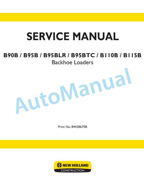 New Holland B90B, B95B, B95BLR, B95BTC, B110B, B115B Backhoe Loader Service Manual 84428670B 1 New Holland B90B, B95B, B95BLR, B95BTC, B110B, B115B Backhoe Loader Service Manual 84428670B