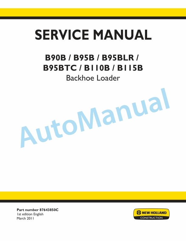 New Holland B90B, B95B, B95BLR, B95BTC, B110B, B115B Backhoe Loader Service Manual 87643850C 1 New Holland B90B, B95B, B95BLR, B95BTC, B110B, B115B Backhoe Loader Service Manual 87643850C