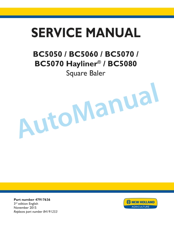 New Holland BC5050, BC5060, BC5070, BC5070 Hayliner, BC5080 Square Baler Service Manual 47917636 1 New Holland BC5050, BC5060, BC5070, BC5070 Hayliner, BC5080 Square Baler Service Manual 47917636