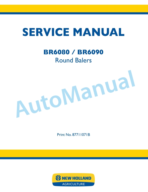 New Holland BR6080, BR6090 Round Baler Service Manual 87711071B 1 New Holland BR6080, BR6090 Round Baler Service Manual 87711071B