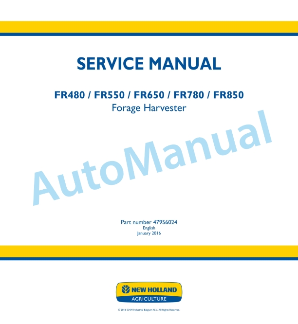 New Holland FR480, FR550, FR650, FR780, FR850 Forage Harvester Service Manual 47956024
