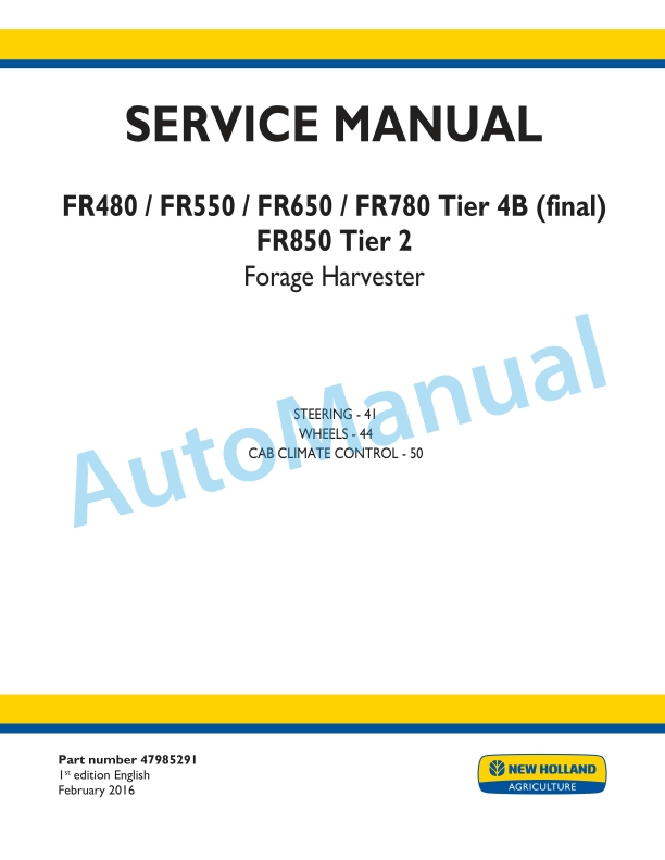 New Holland FR480, FR550, FR650, FR780 Tier 4B Final, FR850 Tier 2 Forage Harvester Service Manual 47985291