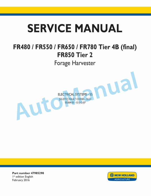 New Holland FR480, FR550, FR650, FR780 Tier 4B Final, FR850 Tier 2 Forage Harvester Service Manual 47985298