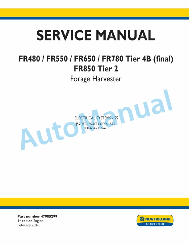 New Holland FR480, FR550, FR650, FR780 Tier 4B Final, FR850 Tier 2 Forage Harvester Service Manual 47985299