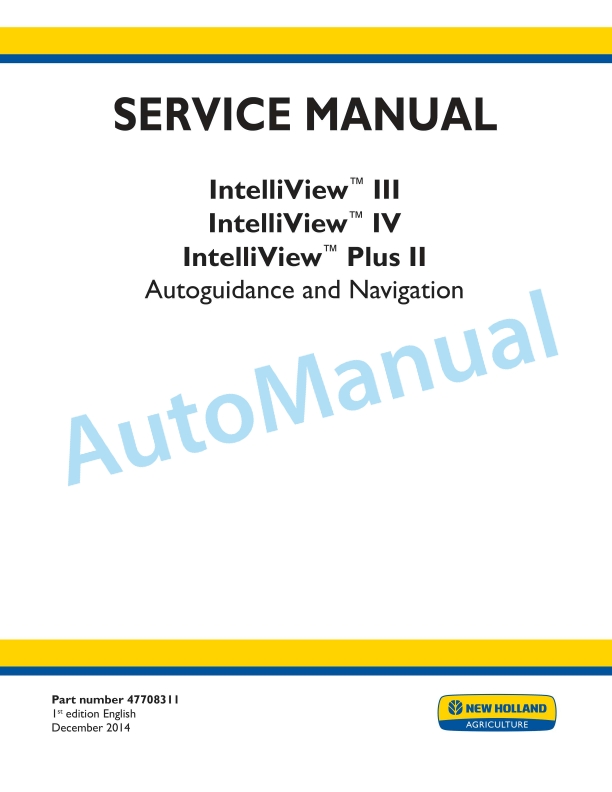New Holland IntelliView III, IntelliView IV, IntelliView Plus II Autoguidance and Navigation Service Manual 47708311