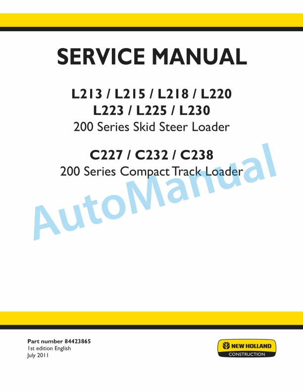 New Holland L213, L215, L218, L220, L223, L225, L230 200 Series Skid Steer Loader - C227, C232, C238 200 Series Compact Track Loader Service Manual 84423865