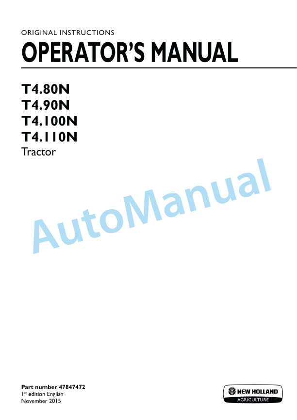New Holland T4.80N, T4.90N, T4.100N, T4.110N Tractor Operation and Maintenance Manual 47847472 1 New Holland T4.80N, T4.90N, T4.100N, T4.110N Tractor Operation and Maintenance Manual 47847472