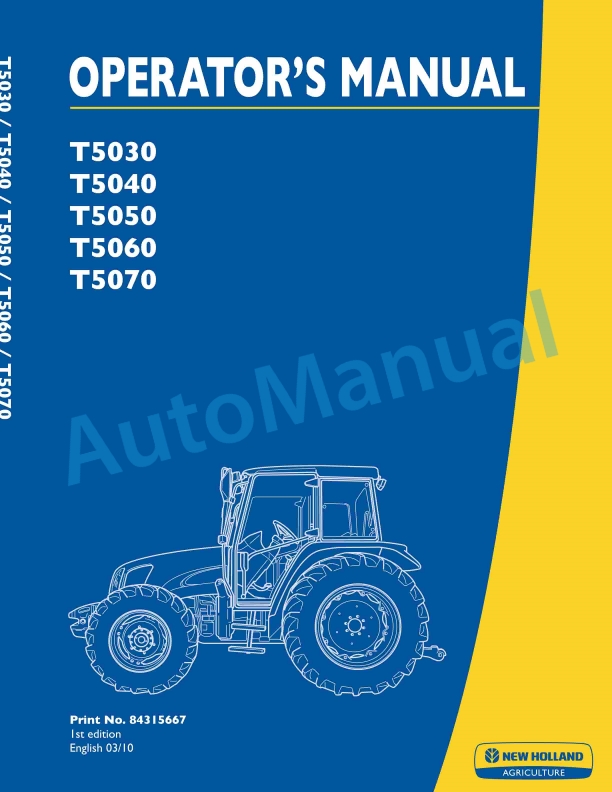 New Holland T5030, T5040, T5050, T5060, T5070 Tractor Operation and Maintenance Manual 84315667 1 New Holland T5030, T5040, T5050, T5060, T5070 Tractor Operation and Maintenance Manual 84315667