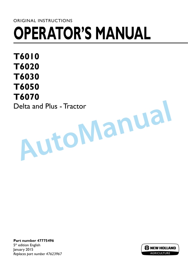 New Holland T6010, T6020, T6030, T6050, T6070 Delta and Plus Tractor Operation and Maintenance Manual 47775496 1 New Holland T6010, T6020, T6030, T6050, T6070 Delta and Plus Tractor Operation and Maintenance Manual 47775496
