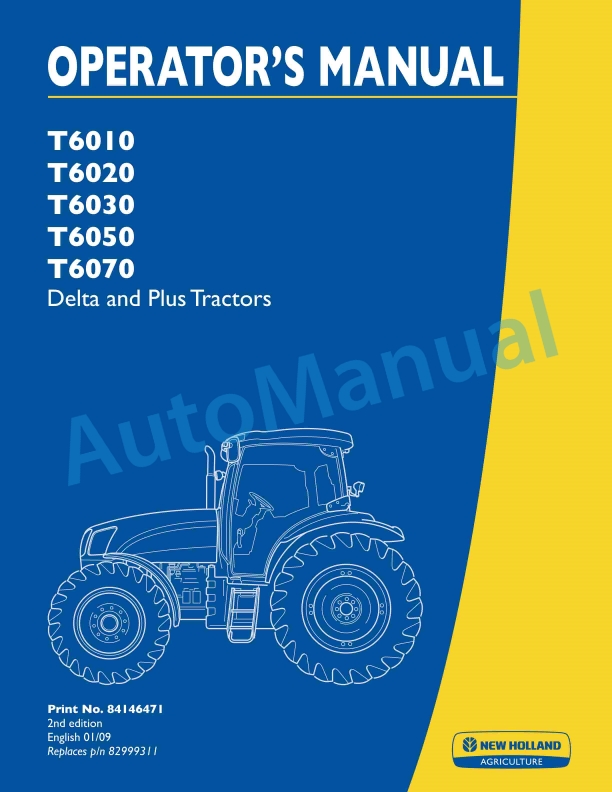 New Holland T6010, T6020, T6030, T6050, T6070 Delta and Plus Tractor Operation and Maintenance Manual 84146471 1 New Holland T6010, T6020, T6030, T6050, T6070 Delta and Plus Tractor Operation and Maintenance Manual 84146471