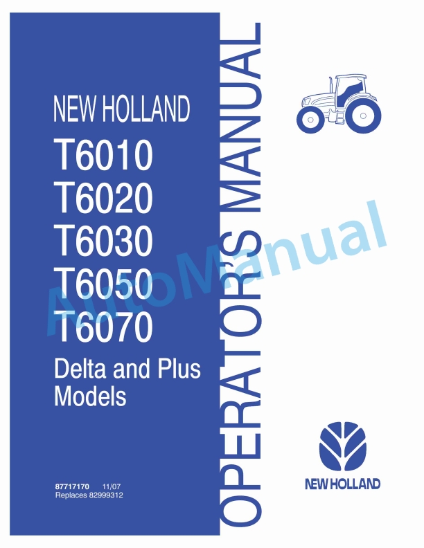 New Holland T6010, T6020, T6030, T6050, T6070 Delta and Plus Tractor Operation and Maintenance Manual 87717170 1 New Holland T6010, T6020, T6030, T6050, T6070 Delta and Plus Tractor Operation and Maintenance Manual 87717170