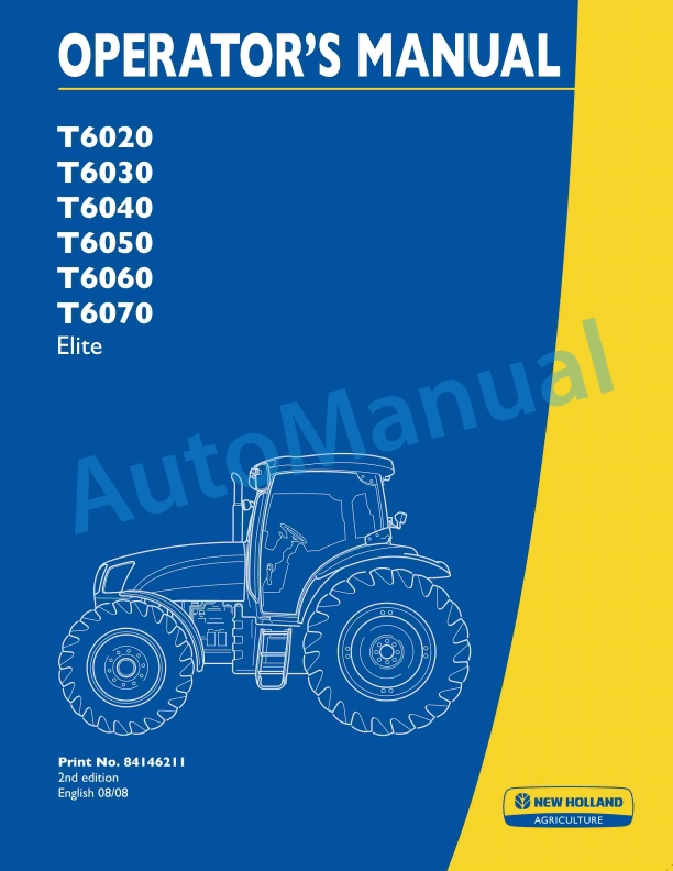 New Holland T6020, T6030, T6040, T6050, T6060, T6070 Elite Tractor Operation and Maintenance Manual 84146211 1 New Holland T6020, T6030, T6040, T6050, T6060, T6070 Elite Tractor Operation and Maintenance Manual 84146211