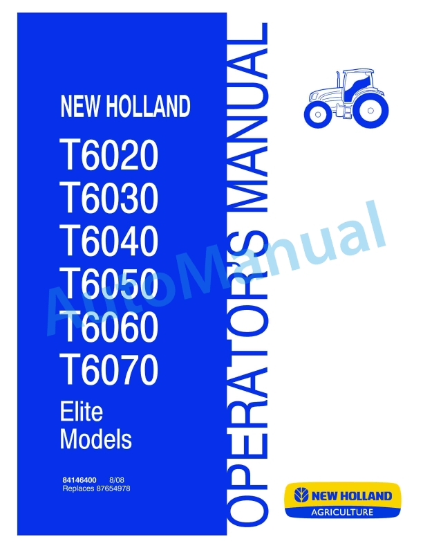 New Holland T6020, T6030, T6040, T6050, T6060, T6070 Elite Tractor Operation and Maintenance Manual 84146400 1 New Holland T6020, T6030, T6040, T6050, T6060, T6070 Elite Tractor Operation and Maintenance Manual 84146400