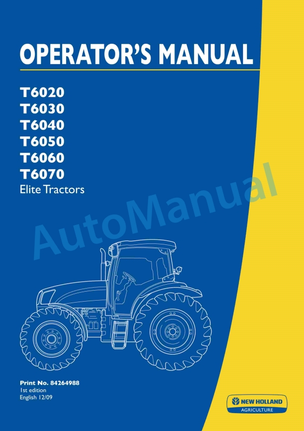 New Holland T6020, T6030, T6040, T6050, T6060, T6070 Elite Tractor Operation and Maintenance Manual 84264988 1 New Holland T6020, T6030, T6040, T6050, T6060, T6070 Elite Tractor Operation and Maintenance Manual 84264988