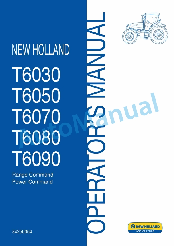 New Holland T6030, T6050, T6070, T6080, T6090 Range Command, Power Command Tractor Operation and Maintenance Manual 84250054 1 New Holland T6030, T6050, T6070, T6080, T6090 Range Command, Power Command Tractor Operation and Maintenance Manual 84250054